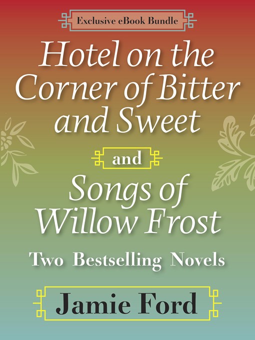 Title details for Hotel on the Corner of Bitter and Sweet and Songs of Willow Frost by Jamie Ford - Wait list